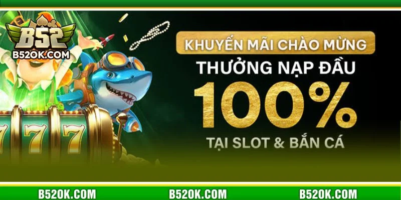 Cập nhật các chương trình khuyến mãi tân thủ hot nhất tại sân chơi B52