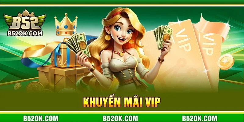 Khuyến Mãi VIP: Ngập Tràn Ưu Đãi Độc Quyền Chỉ Có Tại B52